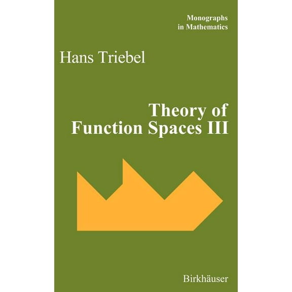 Monographs in Mathematics Theory of Function Spaces III, Book 100, (Hardcover)