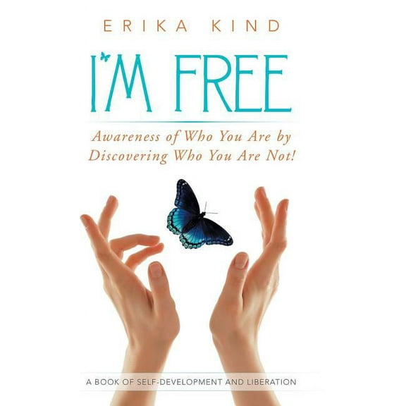 I'm Free : Awareness of Who You Are by Discovering Who You Are Not! (Hardcover)