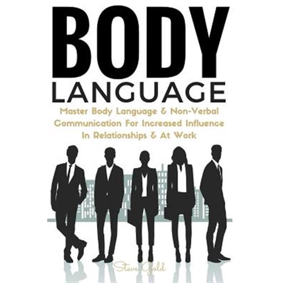 Pre-Owned Body Language : Master Body Language & Non-verbal Communication for Increased Influence in Relationships & at Work
