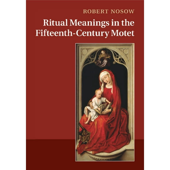 Ritual Meanings in the Fifteenth-Century Motet, (Paperback)