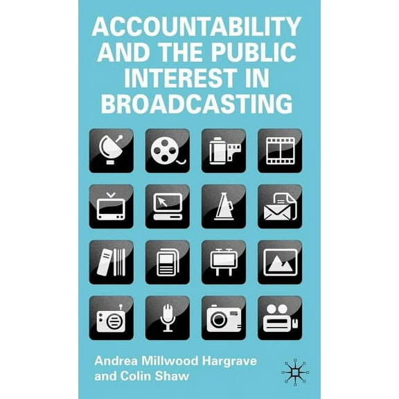 Accountability and the Public Interest in Broadcasting, (Hardcover)