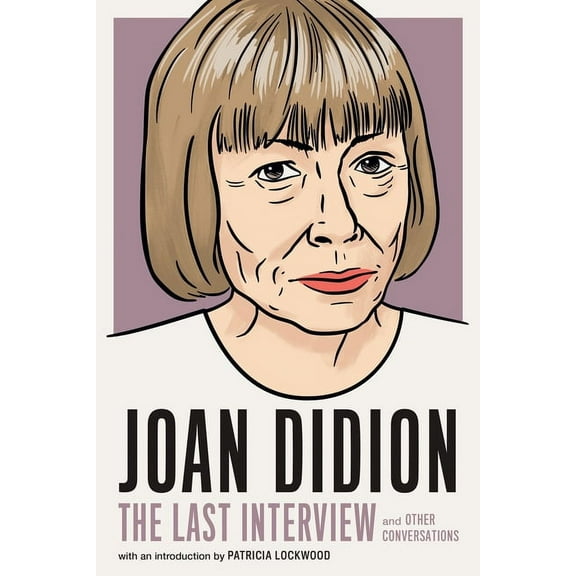 Last Interview Joan Didion: The Last Interview: And Other Conversations, (Paperback)