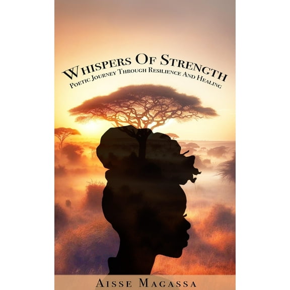 Whispers of Strength: Poetic Journey Through Resilience and Healing, (Paperback)