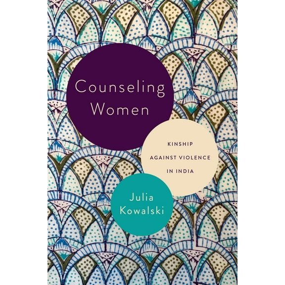 Counseling Women: Kinship Against Violence in India, (Hardcover)