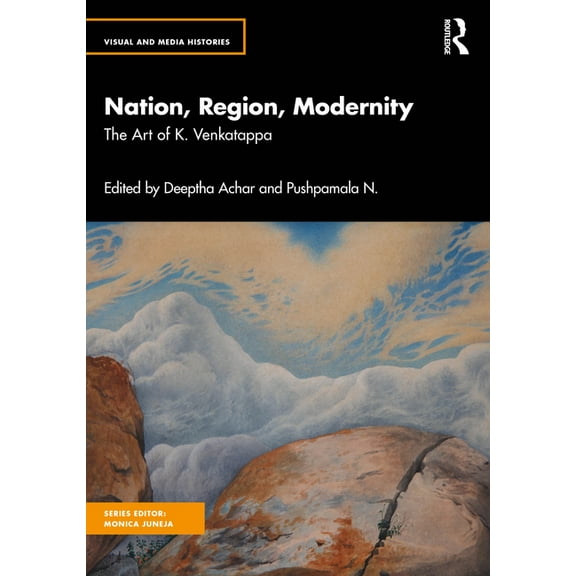 Visual and Media Histories Nation, Region, Modernity: The Art of K. Venkatappa, (Hardcover)