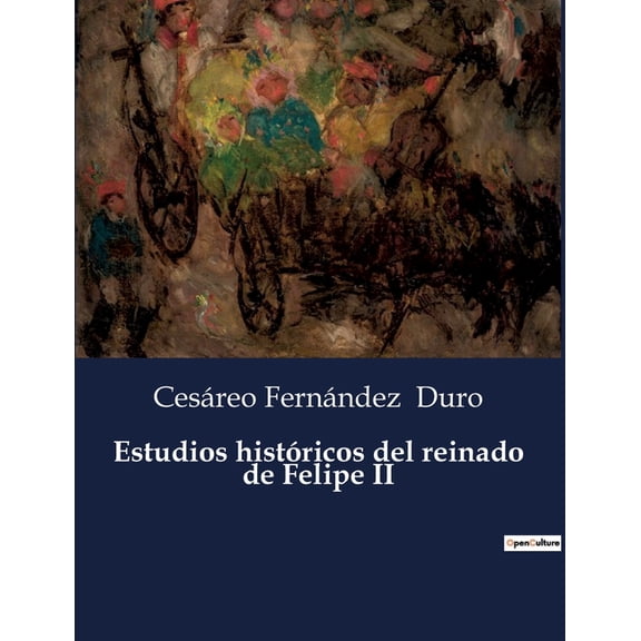 Estudios históricos del reinado de Felipe II, (Paperback)