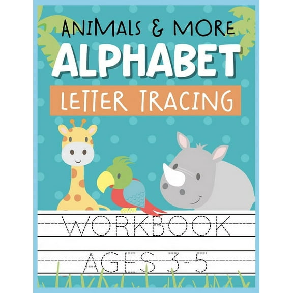 Animals & More Alphabet Letter Tracing Workbook Ages 3-5: Kids Activity Book to Practice Writing Alphabet, (Paperback)