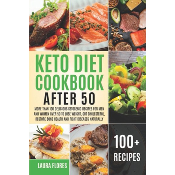 Pre-Owned Keto Diet Cookbook After 50: More than 100 Delicious Ketogenic Recipes for Men and Women over 50 to Lose Weight, Cut Cholesterol, Restore Bone Heal (Paperback) 1678888303 9781678888305