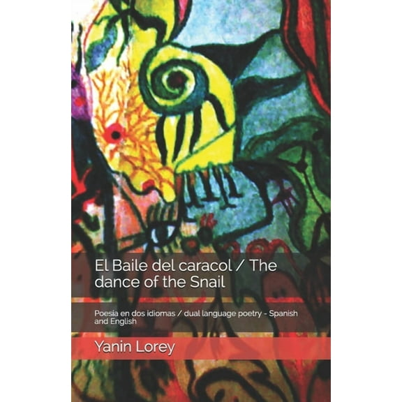 El Baile del caracol / The dance of the Snail: Poesía en dos idiomas / dual language book - Spanish and English, (Paperback)