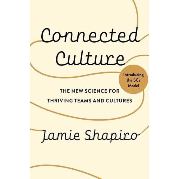Connected Culture: The New Science For Thriving Teams and Cultures