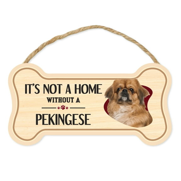 Dog Bone Sign, Wood, It's Not A Home Without A Pekingese, 10" x 5" Wood Dog Breed Sign