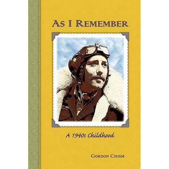 As I Remember: A 1940s Childhood