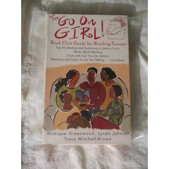 Pre-Owned Go On Girl!: Works Worth Reading, Chats With Our Favorite Authors, Tips For Starting and Sustaining a Literary Circle, Questions and Topics to Get You Talking...and More!, 9780786883509, 07