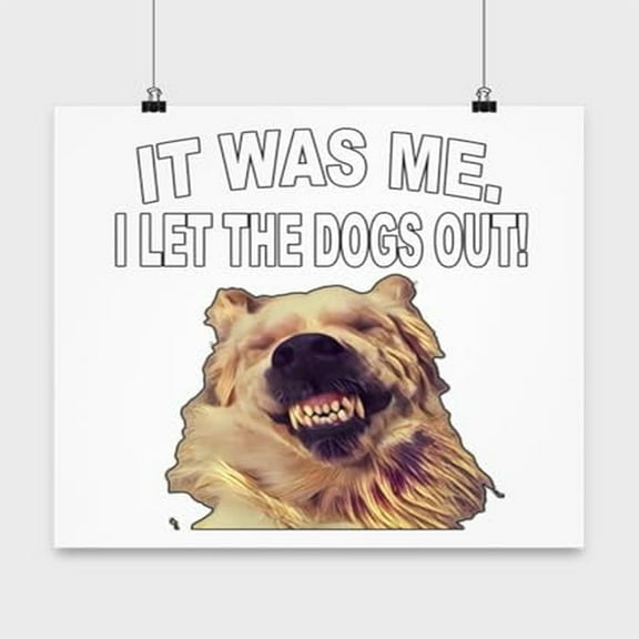 Funny Dog Poster, It Was Me I Let The Dogs Out, Pet Humor Wall Art Gift, White 13x13in Poster