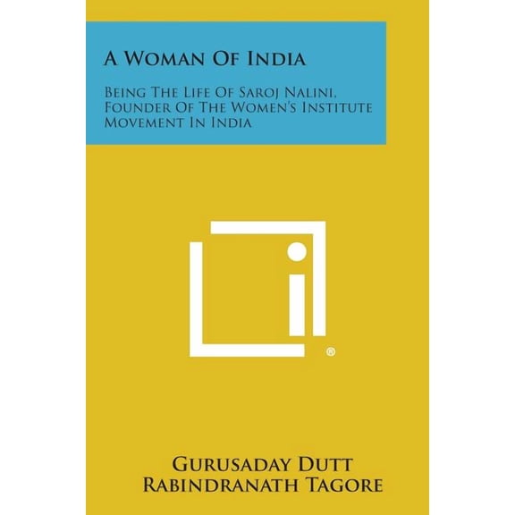 A Woman of India: Being the Life of Saroj Nalini, Founder of the Women's Institute Movement in India, (Paperback)