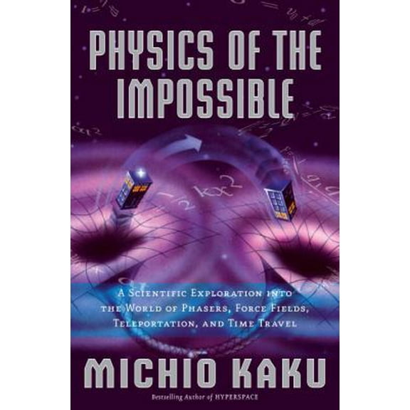 Pre-Owned Physics of the Impossible: A Scientific Exploration into the World of Phasers, Force Fields, Teleportation, and Time Travel (Hardcover) 0385520697 9780385520690