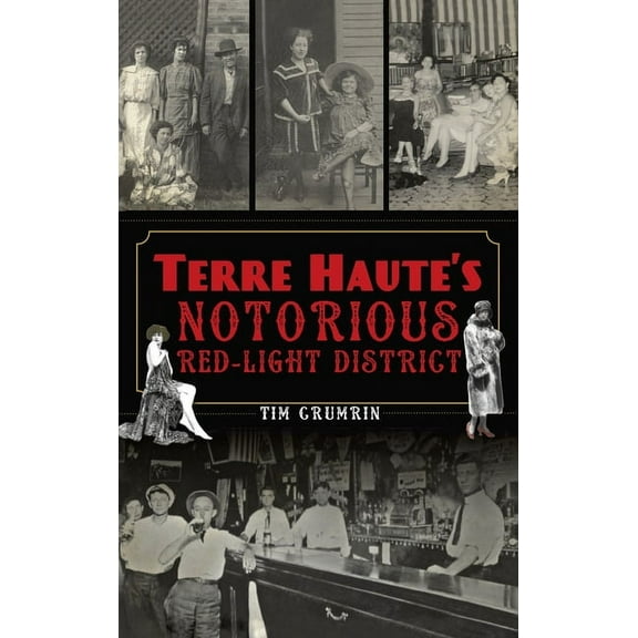 Terre Haute's Notorious Red Light District, (Hardcover)