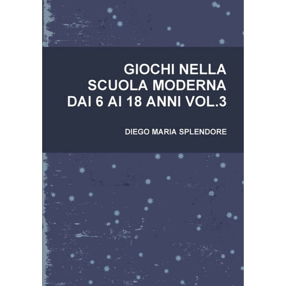 Giochi Nella Scuola Moderna Dai 6 AI 18 Anni Vol.3, (Paperback)