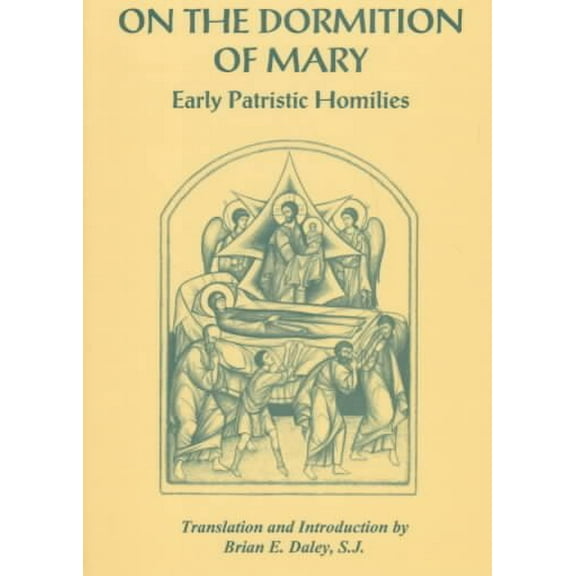 On the Dormition of Mary : Early Patristic Homilies