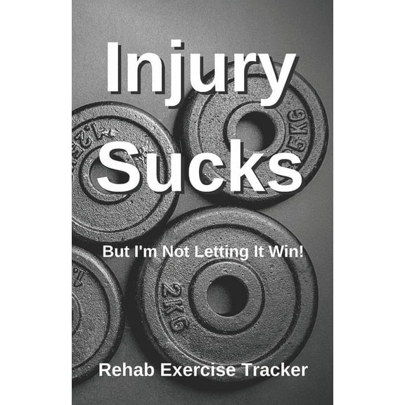 Injury Sucks : But I'm Not Letting It Win! (Paperback)