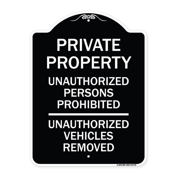 SignMission Designer Series Sign - Unauthorized Persons Prohibited Unauthorized Vehicles Removed | Black & White 18" x 24" Heavy-Gauge Aluminum Architectural Sign | Made in the USA