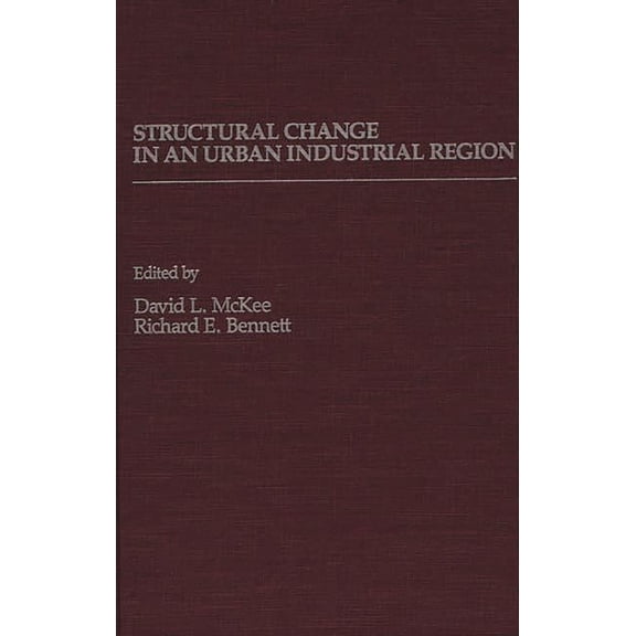 Structural Change in an Urban Industrial Region: The Northeastern Ohio Case, (Hardcover)
