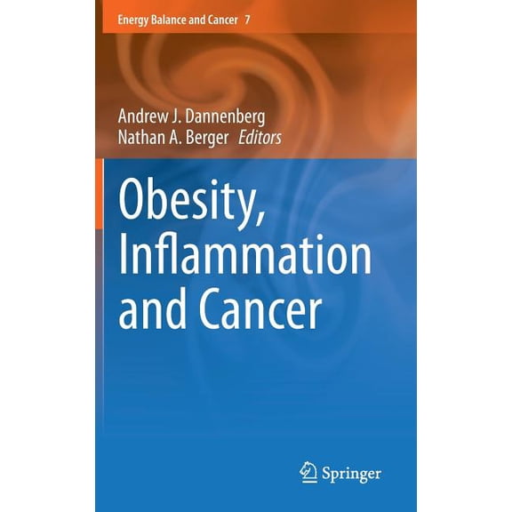 Energy Balance and Cancer Obesity, Inflammation and Cancer, Book 7, (Hardcover)