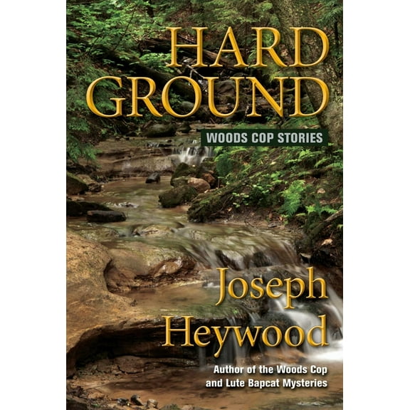 Hard Ground: Woods Cop Stories, (Paperback)