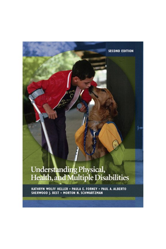 Pre-Owned Understanding Physical, Health, and Multiple Disabilities (Hardcover) by Kathryn Heller, Paula Forney, Paul Alberto