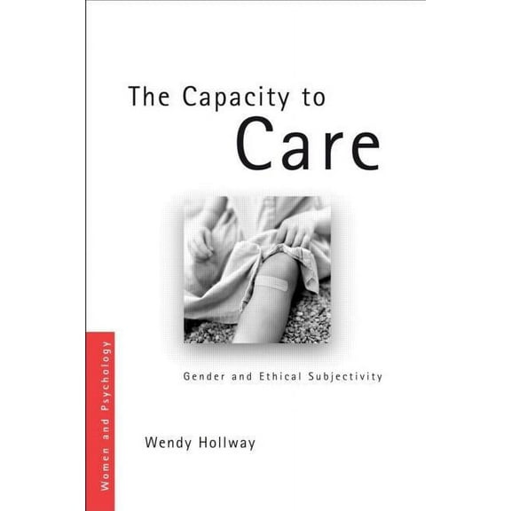 Women and Psychology The Capacity to Care: Gender and Ethical Subjectivity, (Hardcover)