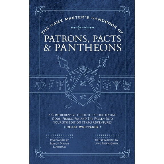 Game Master The Game Master's Handbook of Patrons, Pacts & Pantheons: A Comprehensive Guide to Incorporating Gods, Fiends, Fey and t, (Paperback)