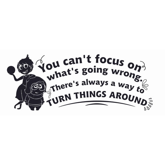 Joy And Sadness Inside Out Wall Decal | Stick And Peel Pixar Animation Movie Quotes Vinyl Home Decoration 8" x 20" - You Can't Focus On What's Going Wrong There's Always A Way To Turn Things Around