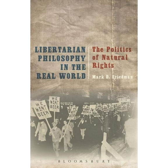 Libertarian Philosophy in the Real World: The Politics of Natural Rights, (Hardcover)
