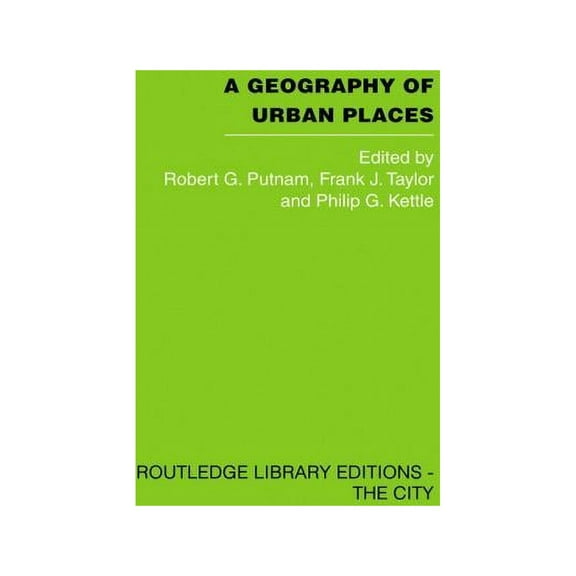Routledge Library Editions A Geography of Urban Places, (Paperback)