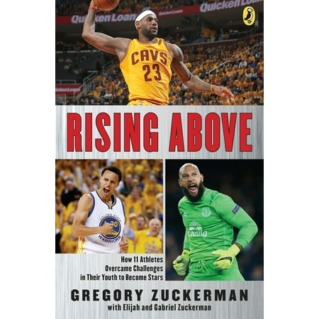 Rising Above : How 11 Athletes Overcame Challenges in Their Youth to Become