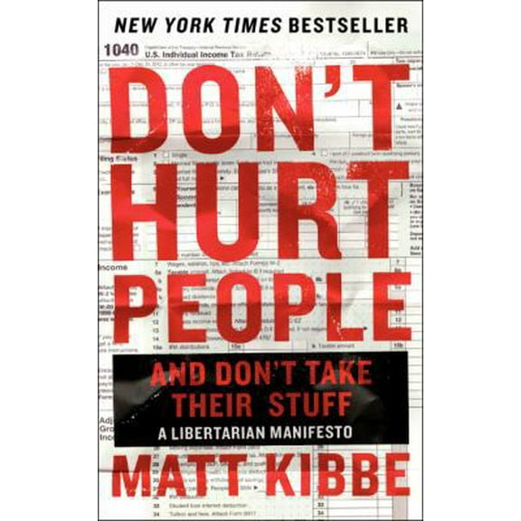 Pre-Owned Don't Hurt People and Don't Take Their Stuff: A Libertarian Manifesto (Paperback) 0062308270 9780062308276
