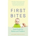 thumbnail image 1 of Pre-Owned First Bites: Superfoods for Babies and Toddlers (Paperback) by Dana Angelo White, 1 of 1