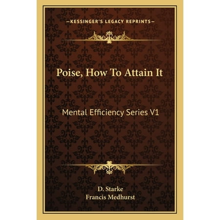 Poise, How to Attain It : Mental Efficiency Series V1