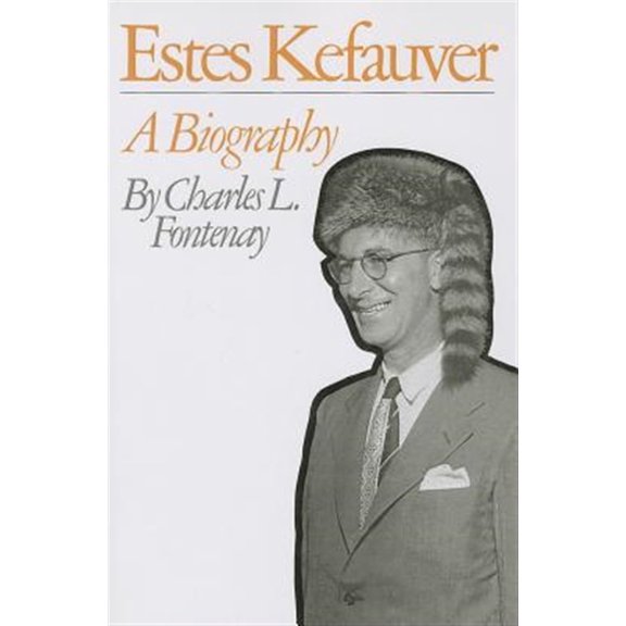 Pre-Owned Estes Kefauver : A Biography (Edition 1) (Paperback)