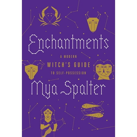 Enchantments : A Modern Witch's Guide to