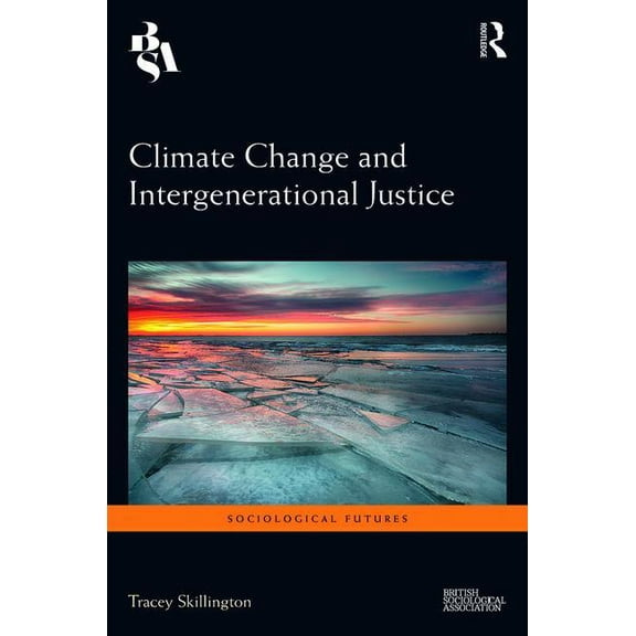 Sociological Futures Climate Change and Intergenerational Justice, (Hardcover)