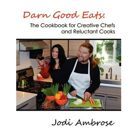 Darn Good Eats : The Cookbook for Creative Chefs and Reluctant Cooks: Black and White (Best Food Ever Darn Good Diners)