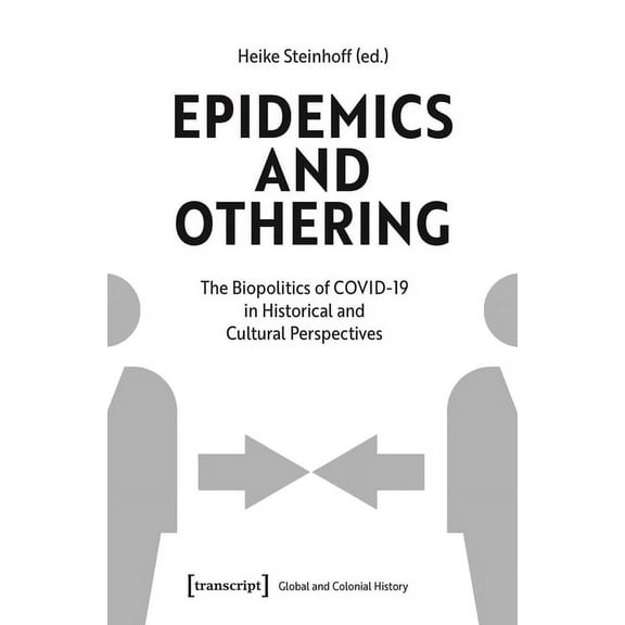 Epidemics and Othering: The Biopolitics of Covid-19 in Historical and Cultural Perspectives, (Paperback)