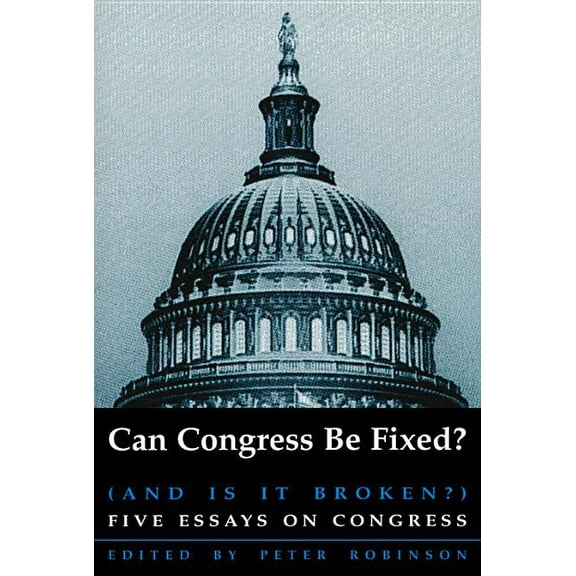 Can Congress Be Fixed? : And Is It Broken? Five Essays on Congressional Reform (Paperback)