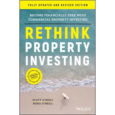 Rethink Property Investing, Fully Updated and Revised Edition: Become Financially Free with Commercial Property Investing