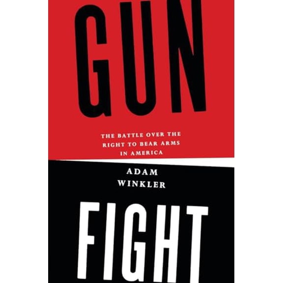 Pre-Owned Gunfight: The Battle over the Right to Bear Arms in America, 9780393077414, 0393077411, Hardcover, First Edition edition