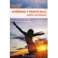 thumbnail image 1 of ALTERIDAD Y TIEMPO EN EL SUJETO Y LA HISTORIA DISTRIBUCIONES FONTAMARA PATRICIA CORRES AYALA, 1 of 2