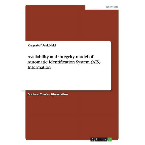 Availability and integrity model of Automatic Identification System (AIS) Information (Paperback)