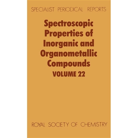 Specialist Periodical Reports - Spectros Spectroscopic Properties of Inorganic and Organometallic Compounds: Volume 22, Book 22, (Hardcover)