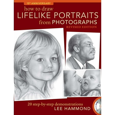 How to Draw Lifelike Portraits from Photographs - Revised: 20 Step-By